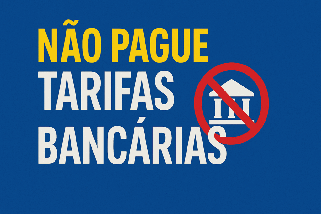 Cuidado, pare de pagar tarifas Bancárias!